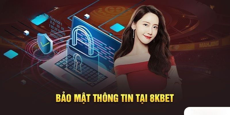 Nguyên nhân dẫn đến sự ra đời của chính sách bảo mật 8KBET