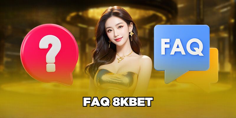 FAQ 8kbet