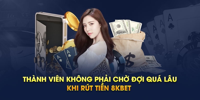 Ưu điểm khi trải nghiệm thực hiện rút tiền 8kbet