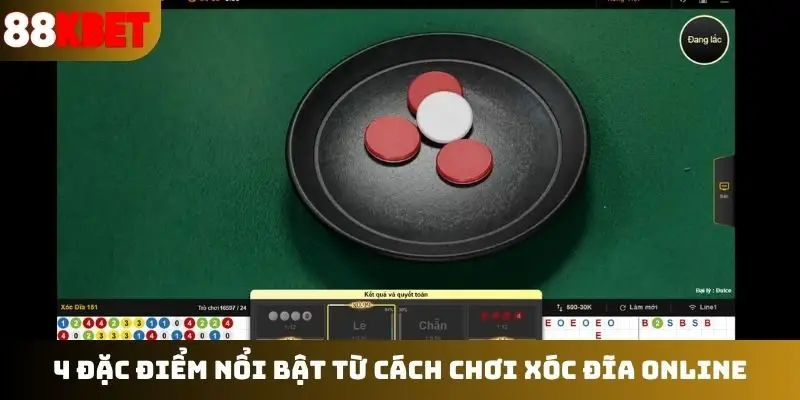 4 đặc điểm nổi bật từ cách chơi xóc đĩa online