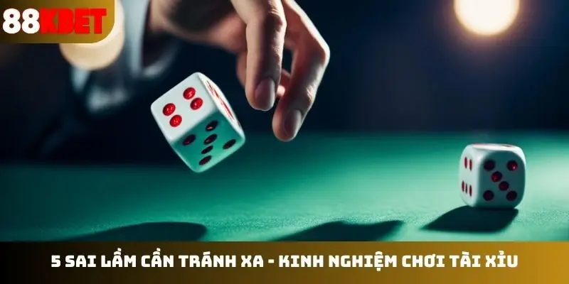 5 sai lầm cần tránh xa - Kinh nghiệm chơi tài xỉu