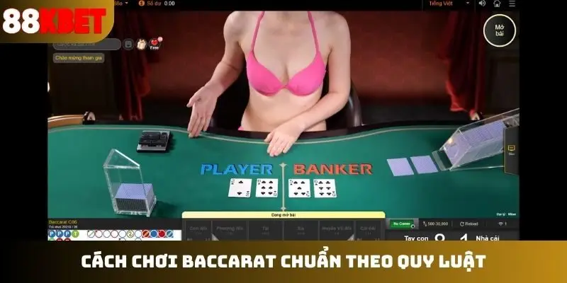 Cách chơi baccarat chuẩn theo quy luật