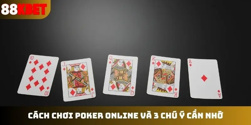 Cách chơi poker online và 3 chú ý cần nhớ