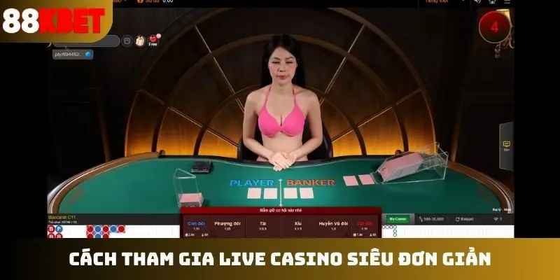 Cách tham gia live casino siêu đơn giản
