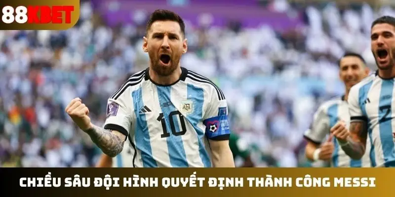 Chiều sâu đội hình quyết định thành công Messi
