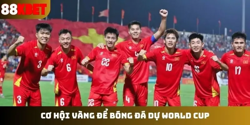 Cơ hội vàng để bóng đá dự World Cup