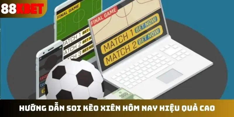 Hướng dẫn soi kèo xiên hôm nay hiệu quả cao
