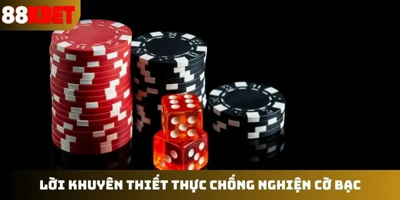 Lời khuyên thiết thực chống nghiện cờ bạc