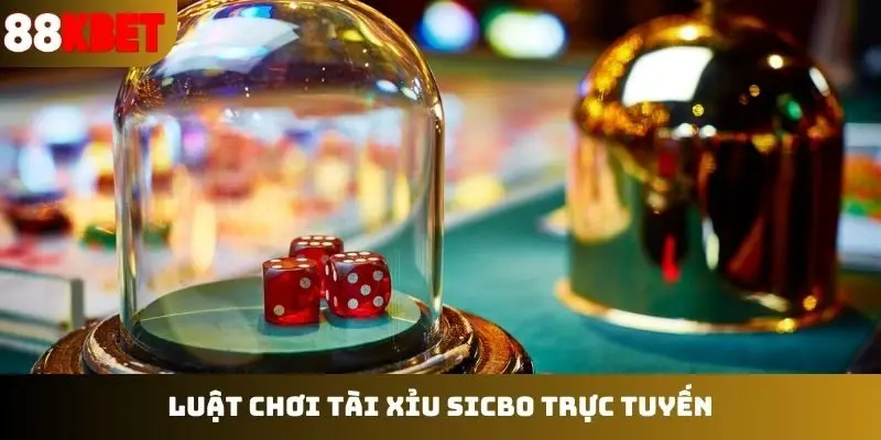 Luật chơi tài xỉu sicbo trực tuyến