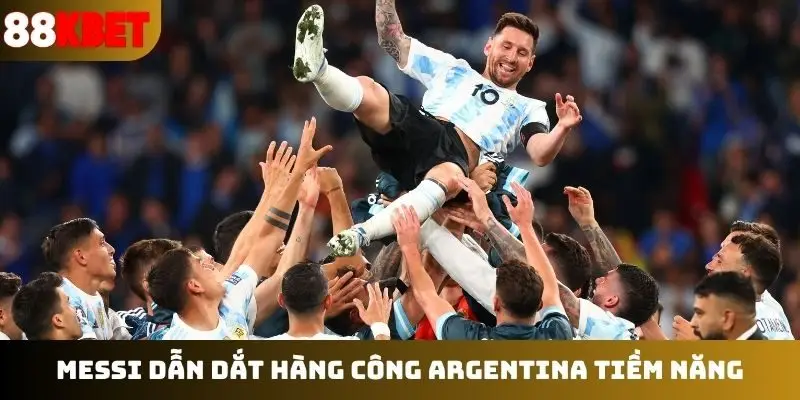 Messi dẫn dắt hàng công Argentina tiềm năng