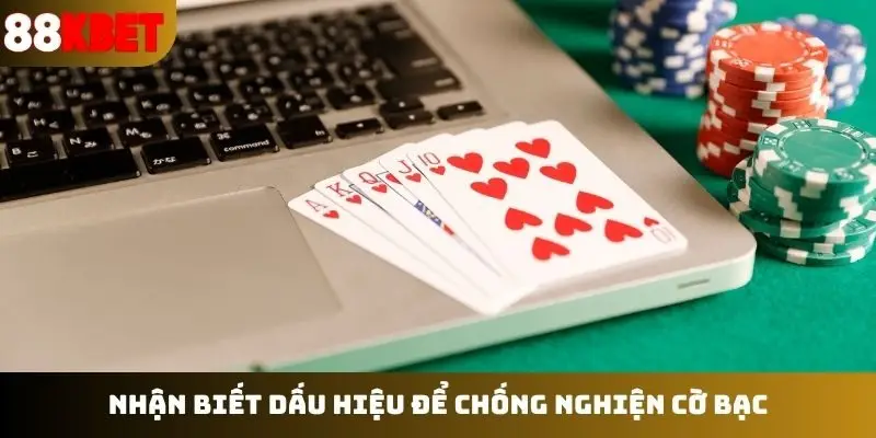 Nhận biết dấu hiệu để chống nghiện cờ bạc