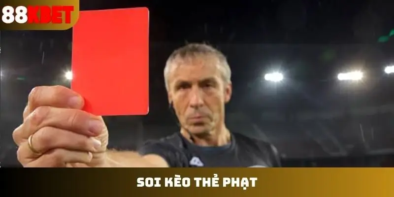 soi kèo thẻ phạt