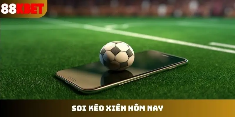soi kèo xiên hôm nay