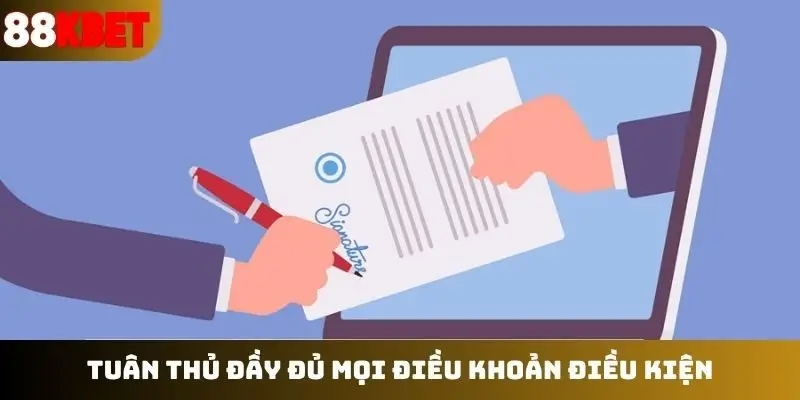 Tuân thủ đầy đủ mọi điều khoản điều kiện