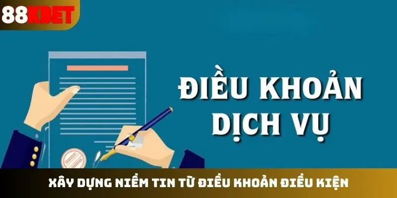 Xây dựng niềm tin từ điều khoản điều kiện